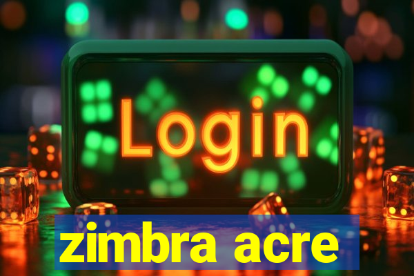 zimbra acre